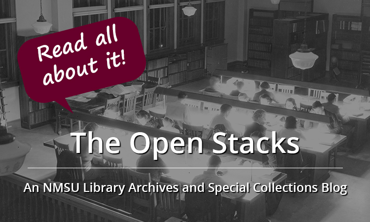 Announcing the NMSU Archives & Special Collections Blog, 'The Open Stacks'